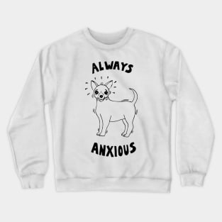 Always Anxious Crewneck Sweatshirt